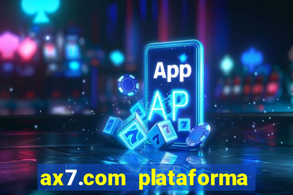 ax7.com plataforma de jogos